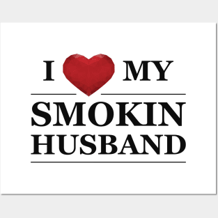 Wife - I love my smokin husband Posters and Art